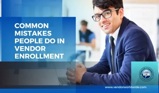 Common Mistakes People Do In Vendor Enrollment