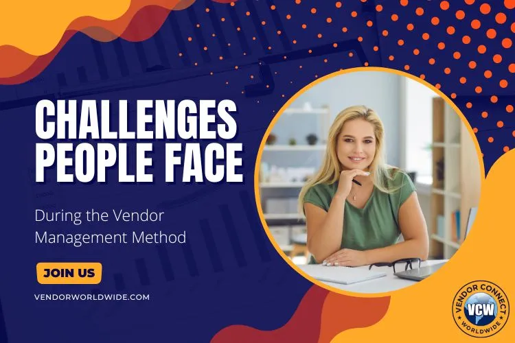 Challenges People Face During the Vendor Management Process