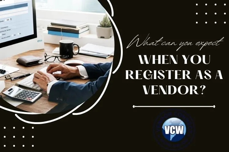 What can you expect when you register as a Vendor